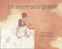 Carl Norac et Carll Cneut - Un secret pour grandir.