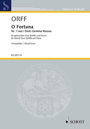 Carl Orff - Edition Schott  : O Fortuna - No 1 of Carmina Burana. mixed choir (SATB) and piano. Partition de chœur..