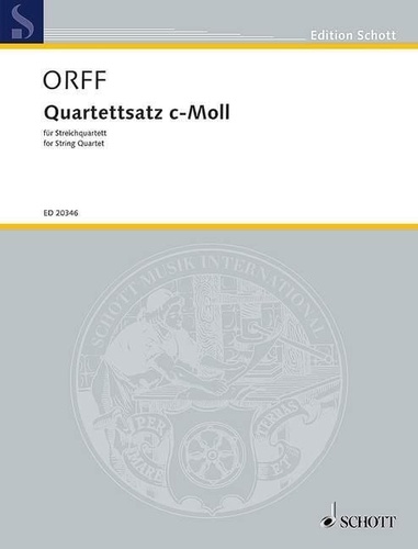 Carl Orff - Edition Schott  : Quartettsatz in C minor - for String Quartet. string quartet. Partition et parties..