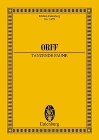 Carl Orff - Eulenburg Miniature Scores  : Tanzende Faune - An Orchestral Play. op. 21. orchestra. Partition d'étude..