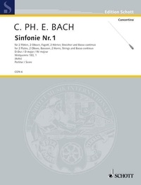 Carl Philipp Emanuel Bach - Edition Schott  : Symphony No. 1 - D major. Wq 183/1. 2 flutes, 2 oboes, bassoon, 2 horns, strings and basso continuo. Partition..