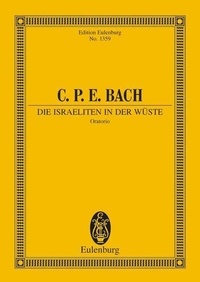 Carl Philipp Emanuel Bach - Eulenburg Miniature Scores  : The Israelites in the Wilderness - Oratorio. H 775. 5 soloists, choir and orchestra. Partition d'étude..