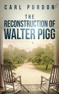  Carl Purdon - The Reconstruction Of Walter Pigg - Walter Pigg, #2.