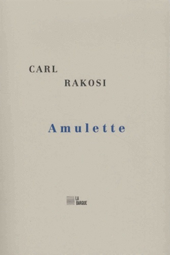 Carl Rakosi - Amulette.