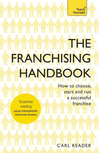 The Franchising Handbook. How to Choose, Start and Run a Successful Franchise