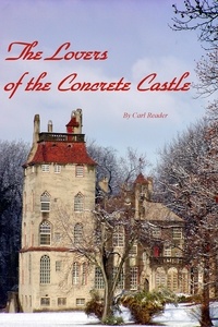  Carl Reader - The Lovers of the Concrete Castle.