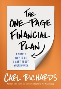 Carl Richards - The One-Page Financial Plan - A Simple Way To Be Smart About Your Money.