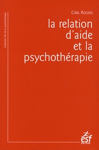 Carl Rogers - La relation d'aide et la psychothérapie.