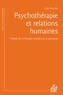 Carl Rogers - Psychothérapie et relations humaines - Théorie de la thérapie centrée sur la personne.