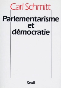 Carl Schmitt - Parlementarisme et démocratie.
