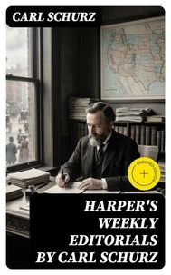 Harper's Weekly Editorials by Carl Schurz
