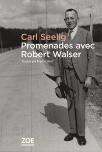 Carl Seelig - Promenades avec Robert Walser.