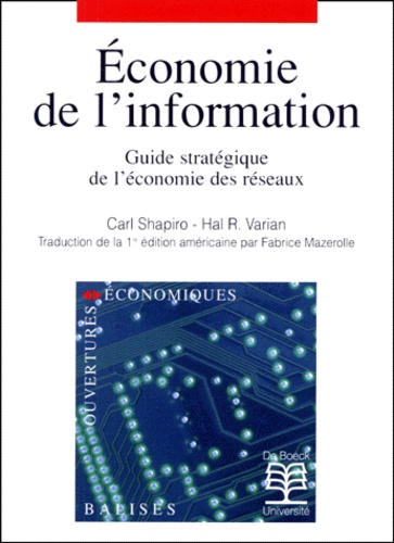 Carl Shapiro et Hal-R Varian - Economie De L'Information. Guide Strategique De L'Economie Des Reseaux.