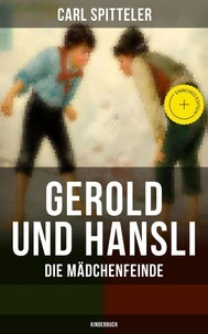 Gerold und Hansli: Die Mädchenfeinde (Kinderbuch)