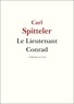 Carl Spitteler - Le Lieutenant Conrad.