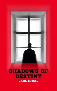 Shadows of Destiny by Carl Staal
