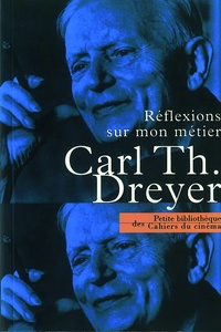 Carl Th Dreyer - Réflexions sur mon métier.