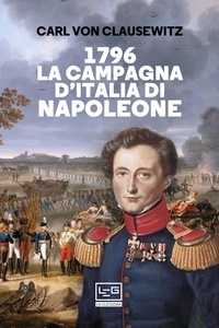 Carl Von Clausewitz et Marco Veruggio - 1796 La campagna d'Italia di Napoleone.