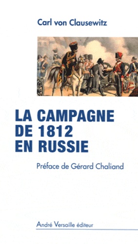 Carl von Clausewitz - La campagne de 1812 en Russie.
