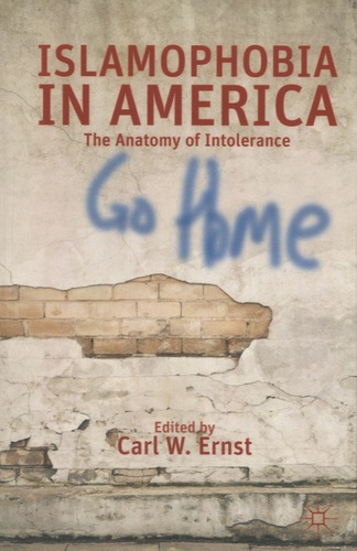 Carl W Ernst - Islamophobia in America - The Anatomy of Intolerance.