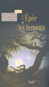 Carl Wilhem Salice Contessa et Ernst Theodor Amadeus Hoffmann - L'Epée et les Serpents.
