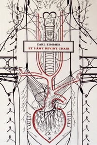Carl Zimmer - Et l'âme devint chair - Aux origines de la neurologie.