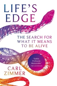 Carl Zimmer - Life's Edge - The Search for What It Means to Be Alive.