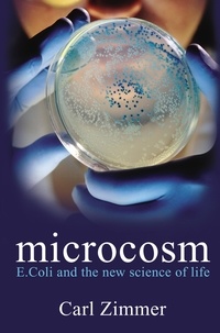 Carl Zimmer - Microcosm - E-coli and The New Science of Life.