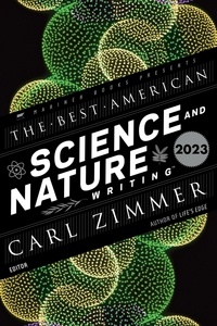 Carl Zimmer et Jaime Green - The Best American Science and Nature Writing 2023.