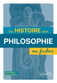 Carla Alciati et Olivier Tibloux - Une histoire de la philosophie en fiches.