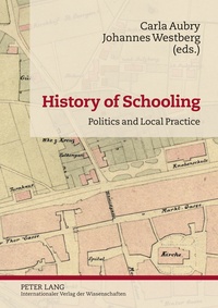 Carla Aubry et Johannes Westberg - History of Schooling - Politics and Local Practice.