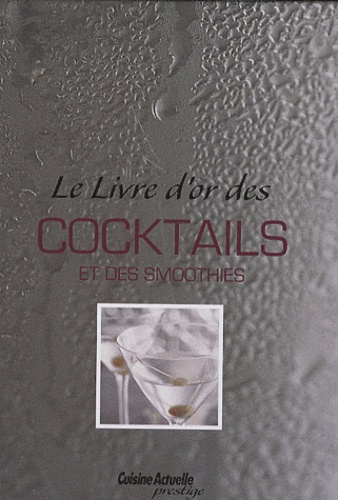 Carla Bardi et Lorenzo Bigongiaro - Le Livre d'or des cocktails et des smoothies.