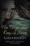 Carla Buckley - The Things that Keep Us Here.