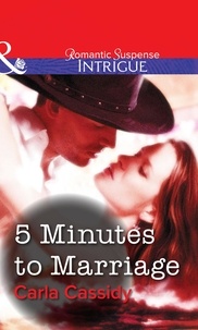 Carla Cassidy - 5 Minutes to Marriage.