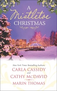 Carla Cassidy et Cathy McDavid - A Mistletoe Christmas - Santa's Mistletoe Mistake / A Merry Little Wedding / Mistletoe Magic.