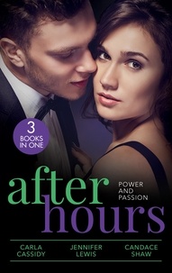 Carla Cassidy et Jennifer Lewis - After Hours: Power And Passion - Her Secret, His Duty (The Adair Legacy) / Affairs of State / Her Perfect Candidate.