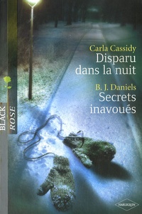 Carla Cassidy - Disparu dans la nuit ; Secrets inavoués.