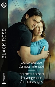 Carla Cassidy et Delores Fossen - L'amour menacé ; La vengeance à deux visages.