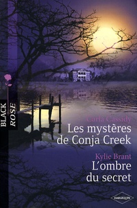Carla Cassidy et Kylie Brant - Les mystères de Conja Creek ; L'ombre du secret.