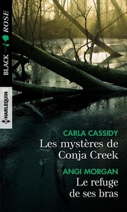 Carla Cassidy et Angi Morgan - Les mystères de Conja Creek - Le refuge de ses bras.