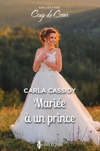 Carla Cassidy - Mariée à un prince.
