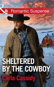 Carla Cassidy - Sheltered By The Cowboy.