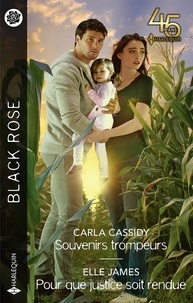 Carla Cassidy et Elle James - Souvenirs trompeurs ; Pour que justice soit rendue.