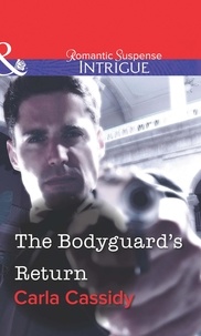 Carla Cassidy - The Bodyguard's Return.