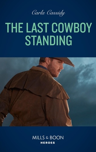 Carla Cassidy - The Last Cowboy Standing.