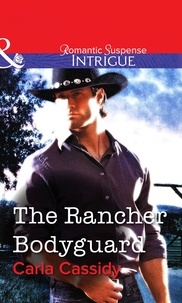 Carla Cassidy - The Rancher Bodyguard.