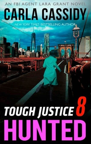 Carla Cassidy - Tough Justice: Hunted (Part 8 Of 8).