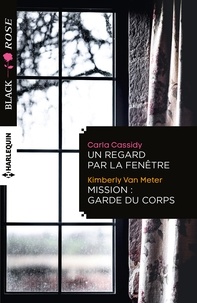 Carla Cassidy et Kimberly Van Meter - Un regard par la fenêtre ; Mission: garde du corps.