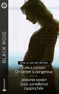 Carla Cassidy et Jennifer Morey - Un secret si dangereux ; Sous surveillance rapprochée.