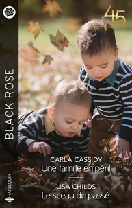 Carla Cassidy et Lisa Childs - Une famille en péril  - Le sceau du passé.